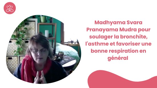 3.9 Madhyama Svara Pranayama Mudra pour soulager la bronchite, l'asthme et favoriser une bonne respiration en général (12 minutes)